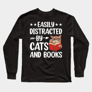 Easily Distracted by Cats and Books Funny Cat Lover Long Sleeve T-Shirt